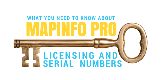 What you need to know about MapInfo Pro Licensing and Serial Numbers