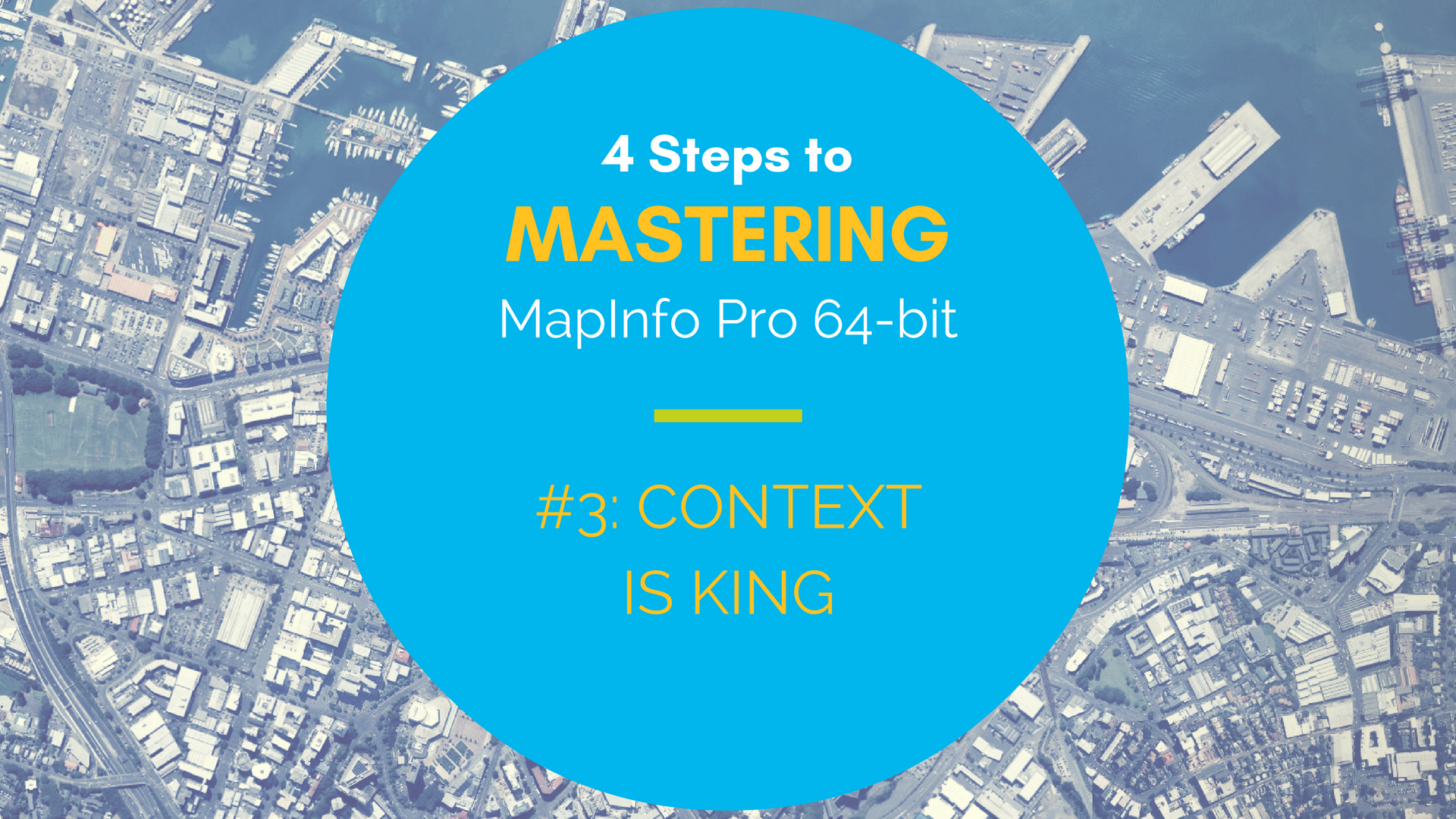 Mastering MapInfo Pro 64-bit - #3 Context is King